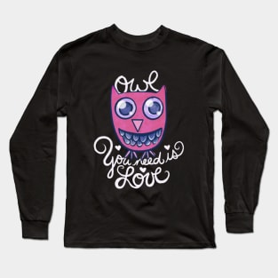 Owl you need is love Long Sleeve T-Shirt